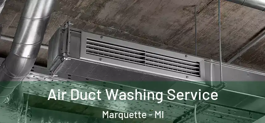 Air Duct Washing Service Marquette - MI