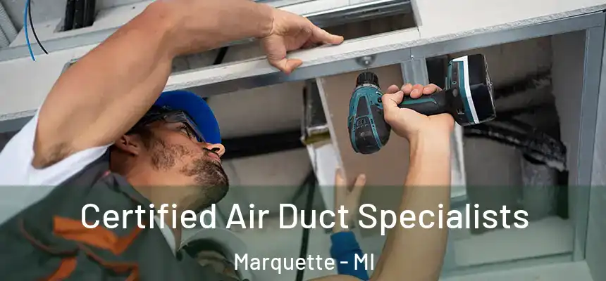  Certified Air Duct Specialists Marquette - MI
