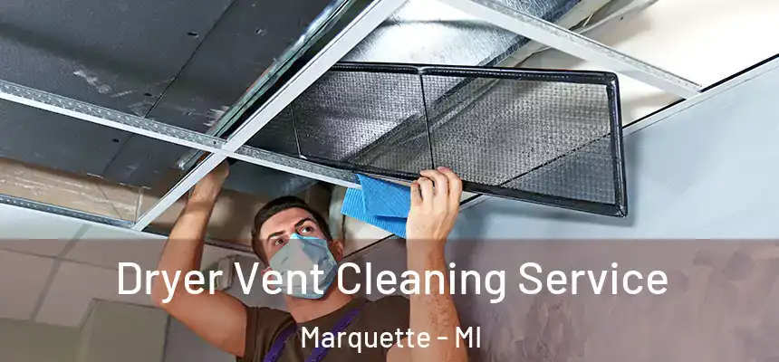  Dryer Vent Cleaning Service Marquette - MI