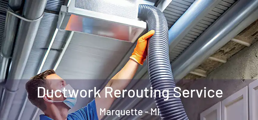  Ductwork Rerouting Service Marquette - MI