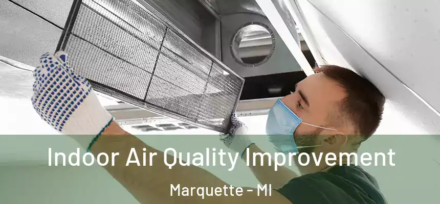 Indoor Air Quality Improvement Marquette - MI