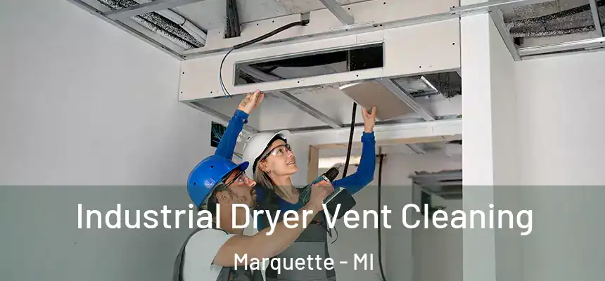 Industrial Dryer Vent Cleaning Marquette - MI