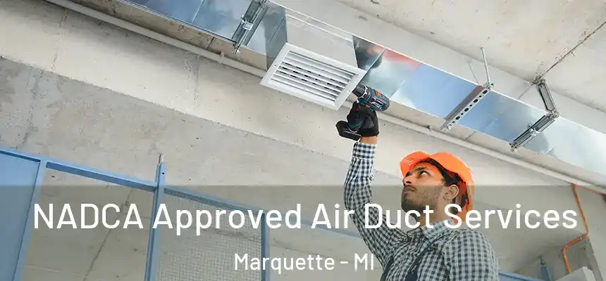  NADCA Approved Air Duct Services Marquette - MI