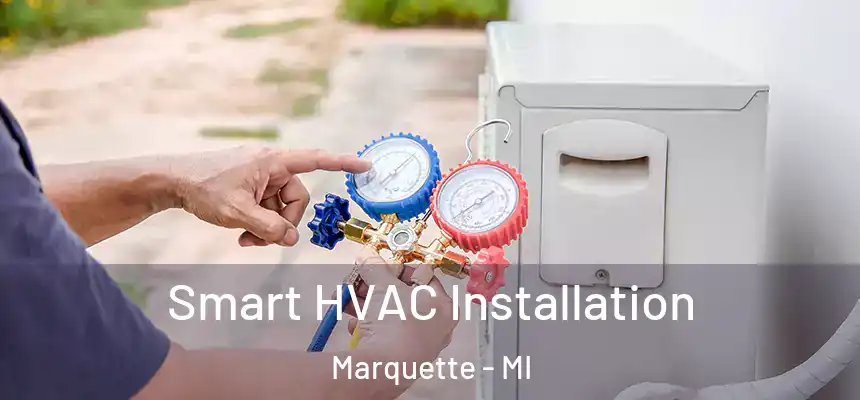  Smart HVAC Installation Marquette - MI